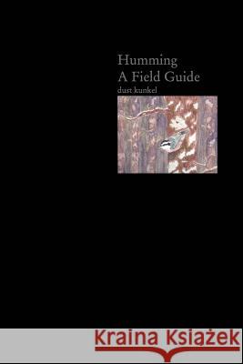 Humming A Field Guide Dust Kunkel 9780368411564