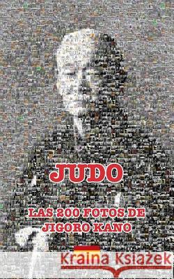 JUDO - LAS 200 FOTOS DE JIGORO KANO (Español) James-CCD 9780368419768