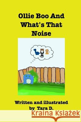 Ollie Boo And What's That Noise: Ollie Boo And What's That Noise D, Tara 9780368429583