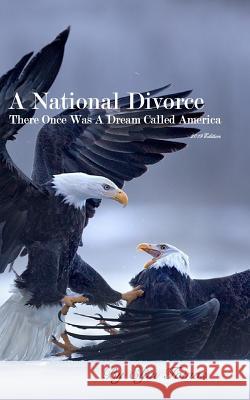 A National Divorce: There Once Was A Dream Called America Tomas, Eljin 9780368431708 Blurb