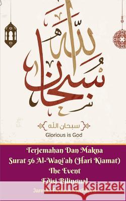 Terjemahan Dan Makna Surat 56 Al-Waqi'ah (Hari Kiamat) The Event Edisi Bilingual Mediapro, Jannah Firdaus 9780368492327 Blurb