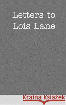 Letters to Lois Lane B Gold 9780368564086 Blurb