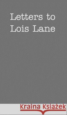 Letters to Lois Lane B Gold 9780368564093 Blurb