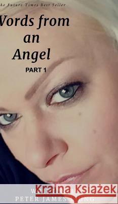 Words from an angelPart 1: A 2 Part series Ljung, Peter James 9780368569081 Blurb