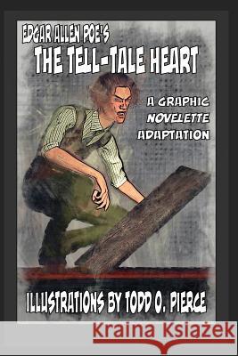 Edgar Allen Poe's The Tell-Tale Heart: A Graphic Novellete Adaptation Pierce, Todd O. 9780368695247