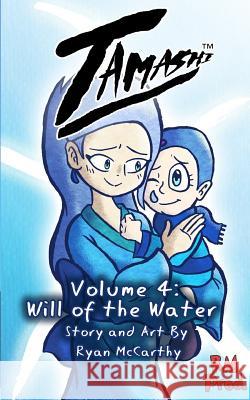 Tamashi Volume 4: Will of the Water McCarthy, Ryan 9780368757099