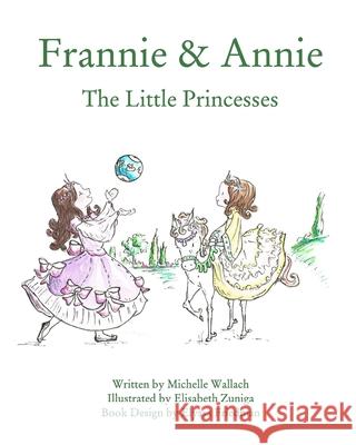 Frannie and Annie: The Little Princesses Michelle Wallach 9780368763199 Blurb