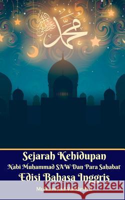 Sejarah Kehidupan Nabi Muhammad SAW Dan Para Sahabat Edisi Bahasa Inggris Standar Version Muhammad Vandestra 9780368780738