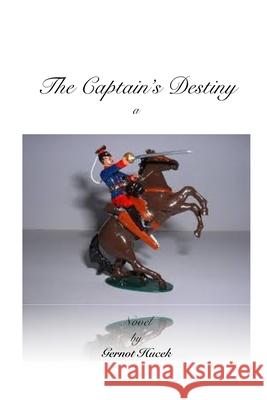 The Captain's Destiny Gernot Hucek 9780368808791 Blurb