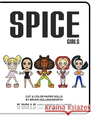 Spice Girl Cut and Color Paper Dolls Bryan Hollingsworth 9780368816178