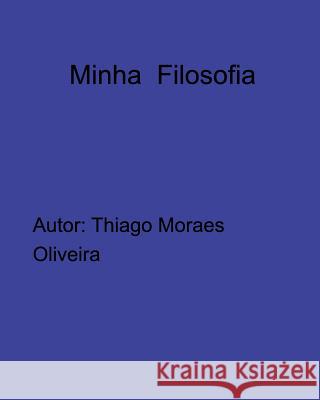 Minha Filosofia Thiago Moraes Oliveira 9780368817076 Blurb