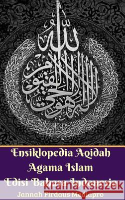 Ensiklopedia Aqidah Agama Islam Edisi Bahasa Indonesia Hardcover Version Jannah Firdaus Mediapro 9780368819032 Blurb