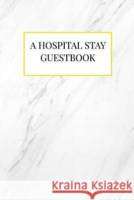 A Hospital Stay Guestbook MacKenzie Caudill 9780368836398 Blurb