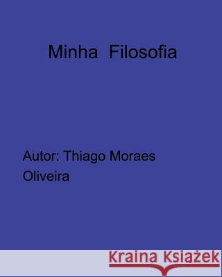 Minha Filosofia Thiago Moraes Oliveira 9780368848131 Blurb