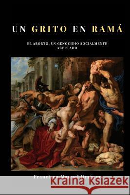 Un grito en Ramá: El aborto, un genocidio socialmente aceptado Francisco Manuel Jiménez 9780368849695