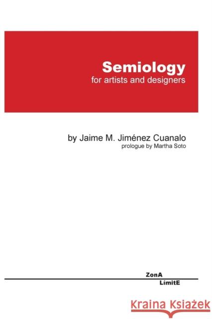 Semiology: For Artists and Designers Cuanalo, Jaime Jimenez 9780368873935 Blurb