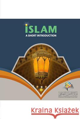 Islam A Short Introduction Softcover Edition Osoul Center 9780368916991