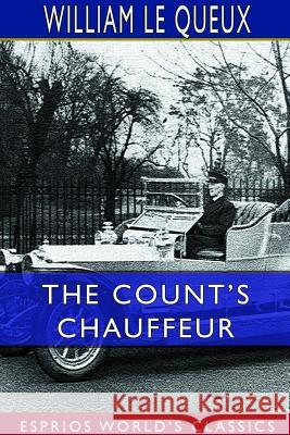 The Count's Chauffeur (Esprios Classics) William Le Queux 9780368925979