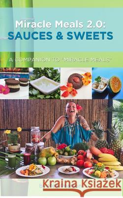 Miracle Meals 2.0: Sauces and Sweets: A Companion to Miracle Meals Pearson, Meg 9780368940613