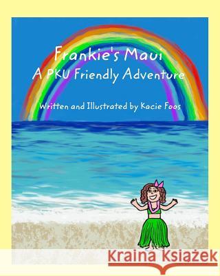 Frankie's Maui A PKU Friendly Adventure Kacie Foos 9780368954443