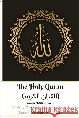 The Holy Quran (القران الكريم) Arabic Edition Vol 2 Surah 039 Az-Zumar and Sur Mediapro, Jannah Firdaus 9780368964817 Blurb