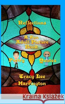 Reflections Fun Adult Picture Book Quotes and Poetry Tracy Lee Harrington 9780368967474 Blurb