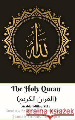 The Holy Quran (القران الكريم) Arabic Edition Vol 2 Surah 039 Az-Zumar and Sur Mediapro, Jannah Firdaus 9780368969744 Blurb