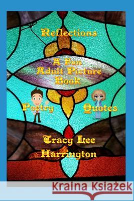 Reflections Fun Adult Picture Book Quotes and Poetry Tracy Lee Harrington 9780368970726 Blurb