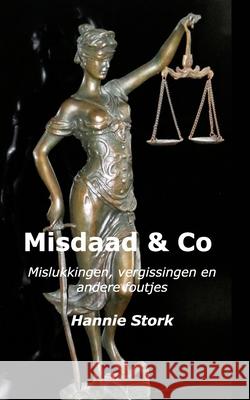 Misdaad en Co: Mislukkingen, vergissingen en andere kleine foutjes Hannie Stork 9780368974601