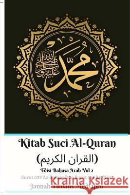 Kitab Suci Al-Quran (القران الكريم) Edisi Bahasa Arab Vol 2 Surat 039 Az-Zumar Mediapro, Jannah Firdaus 9780368975271 Blurb