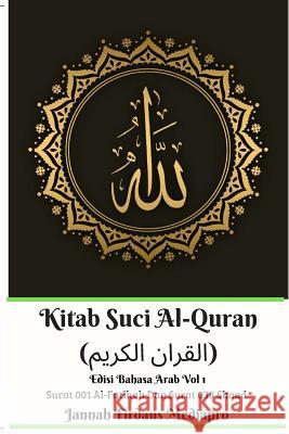 Kitab Suci Al-Quran (القران الكريم) Edisi Bahasa Arab Vol 1 Surat 001 Al-Fatih Mediapro, Jannah Firdaus 9780368975387 Blurb