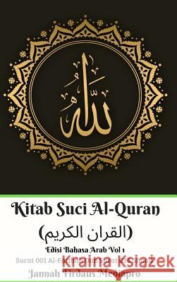 Kitab Suci Al-Quran (القران الكريم) Edisi Bahasa Arab Vol 1 Surat 001 Al-Fatih Mediapro, Jannah Firdaus 9780368976858 Blurb