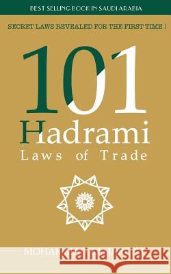 101 Hadrami Laws of Trade: Secret Laws Revealed for the first time ! Bahareth, Mohammad 9780368990700 Blurb