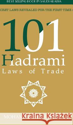 101 Hadrami Laws of Trade: Secret Laws Revealed for the first time ! Bahareth, Mohammad 9780368990755 Blurb