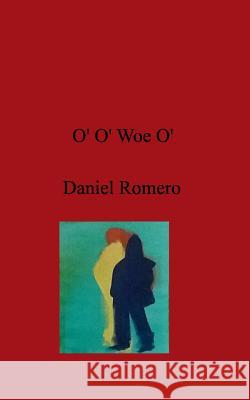 O' O' Woe O' Daniel Romero 9780368993176