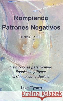 Rompiendo Patrones Negativos Letra Grande (Breaking Negative Patterns Spanish Edition) Large Print Lisa Tyson 9780368999932