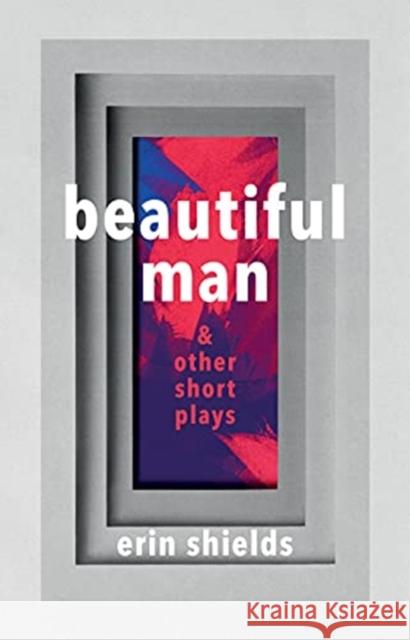 Beautiful Man & Other Short Plays  9780369101495 Playwrights Canada Press