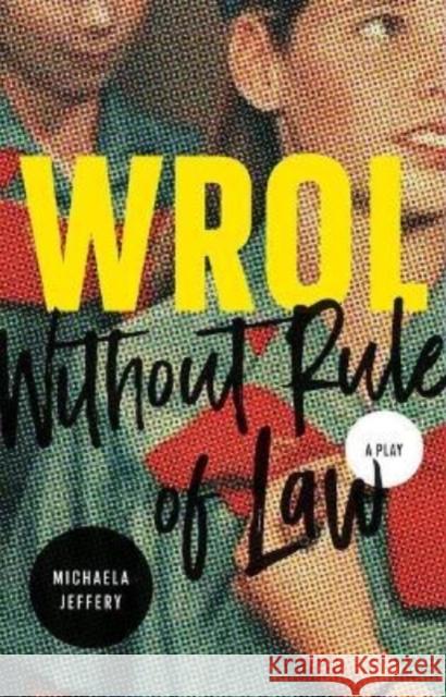 Wrol (Without Rule of Law)  9780369102386 Playwrights Canada Press