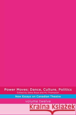 Power Moves: Dance, Culture, Politics  9780369103697 Playwrights Canada Press
