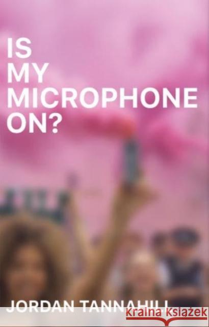 Is My Microphone On? Jordan Tannahill 9780369103734 Playwrights Canada Press,Canada