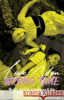Love You Wrong Time Maddie Bautista Deanna H. Choi Erin Brubacher 9780369106049 Playwrights Canada Press
