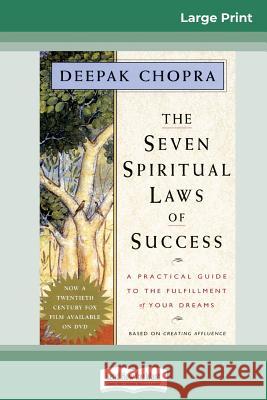 The Seven Spiritual Laws of Success: A Practical Guide to the Fulfillment of Your Dreams (16pt Large Print Edition) Deepak Chopra 9780369304292