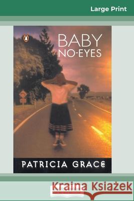 Baby No-eyes (16pt Large Print Edition) Patricia Grace 9780369304728