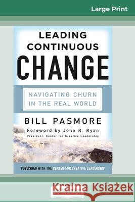 Leading Continuous Change: Navigating Churn in the Real World (16pt Large Print Edition) Bill Pasmore 9780369305091