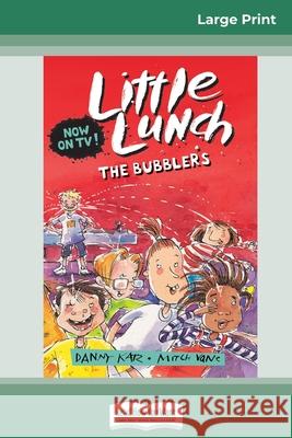 The Bubblers: Little Lunch Series (16pt Large Print Edition) Danny Katz 9780369305176