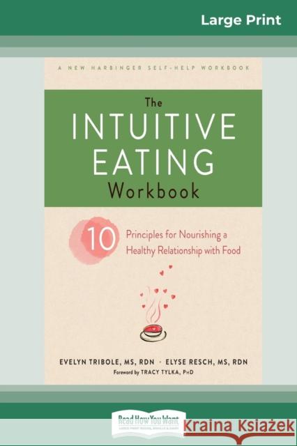 The Intuitive Eating Workbook: Ten Principles for Nourishing a Healthy Relationship with Food (16pt Large Print Edition) Evelyn Tribole 9780369305510