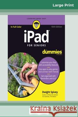 iPad For Seniors For Dummies, 10th Edition (16pt Large Print Edition) Dwight Spivey 9780369306272