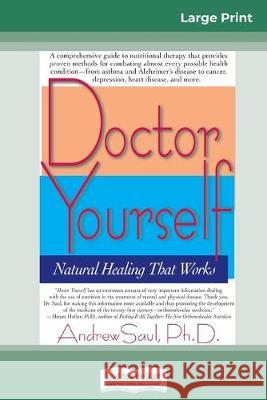 Doctor Yourself: Natural Healing that Works: Natural Healing That Works (16pt Large Print Edition) Andrew Saul 9780369307576