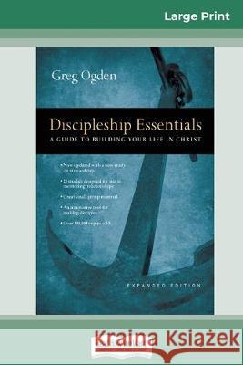 Discipleship Essentials: A Guide to Building your Life in Christ (16pt Large Print Edition) Greg Ogden 9780369307699 ReadHowYouWant