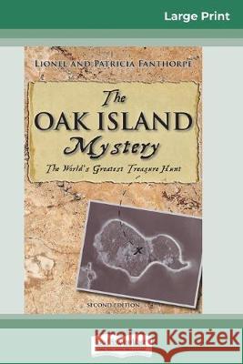 The Oak Island Mystery: The World's Greatest Treasure Hunt (16pt Large Print Edition) Lionel Fanthorpe 9780369308627